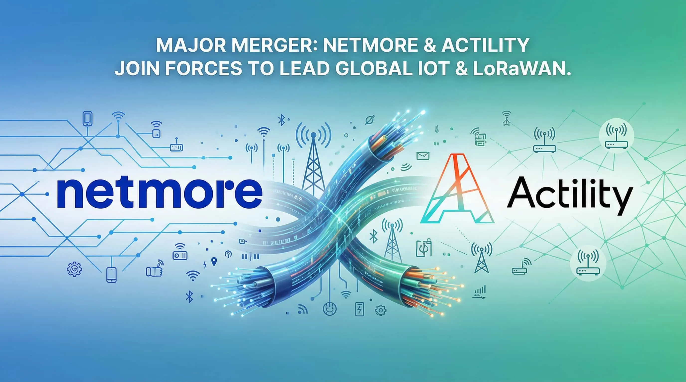 Netmore Acquires Actility: What the Biggest LoRaWAN Consolidation Means for Operators